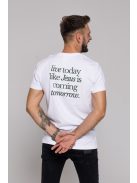 LIVE TODAY LIKE JESUS IS COMING TOMORROW unisex T-shirt