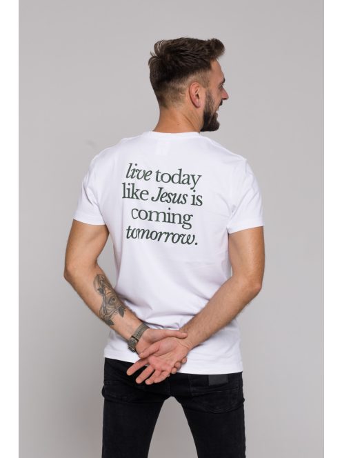 LIVE TODAY LIKE JESUS IS COMING TOMORROW unisex T-shirt